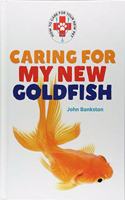 Caring for My New Goldfish: (Caring for Your Pet)