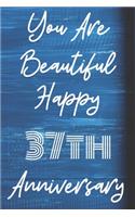 You Are Beautiful Happy 37th Anniversary