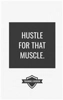 Hustle for That Muscle: Workout Logbook For Powerlifting, Bodybuilding, and Weight Training with Motivational Quote. Track Sets and Reps!