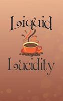 Liquid Lucidity