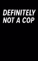 Definitely Not A Cop