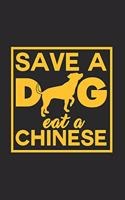 Save a dog eat a chinese: 6x9 Dogs - lined - ruled paper - notebook - notes