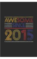 Awesome Since 2015: Small Lined Notebook (6 X 9 -120 Pages) for Birthday Gift Idea for Women And Men