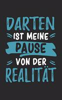 Darten Ist Meine Pause Von Der Realität: Cooles Lustiges Darts Darten Notizbuch - Notizheft - Planer - Tagebuch - Journal - DIN A5 - 120 Linierte Seiten - Tolles Und Schönes Geschenk Für Al