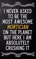 I Never Asked To Be The Most Awesome Mortician On The Planet