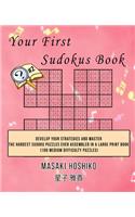 Your First Sudokus Book #2: Develop Your Strategies And Master The Hardest Sudoku Puzzles Ever Assembled In A Large Print Book (100 Medium Difficulty Puzzles)