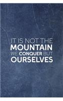 It Is Not The Mountain We Conquer But Ourselves: Notebook Journal Composition Blank Lined Diary Notepad 120 Pages Paperback Indigo Stone Climb