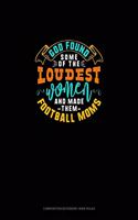 God Found Some Of The Loudest Women And Made Them Football Moms