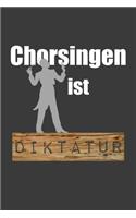 Chorsingen ist Diktatur