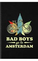 Bad Boys Go to Amsterdam: Funny Holland Netherlands Tourist Lined Notebook/ Blank Journal For World Traveler Visitor, Inspirational Saying Unique Special Birthday Gift Idea P