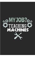 My Job? Teaching Machines: 120 Pages I 6x9 I Graph Paper 5x5