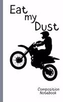 Eat my Dust Composition Notebook: DIRT BIKE Composition Notebook: Racing Fans Graph Journal, 5x5 Quad Ruled Graph Paper, School Math Teachers, Students, 100 Graph Pages