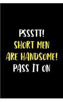 Pssstt! Short Men Are Handsome! Pass It On