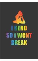 I Bend So I Wont Break Notebook: Lined Journal, 120 Pages, 6 x 9, Affordable Yoga Gift Journal Matte Finish