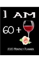 I Am 60+ 2020 Monthly Planner: 61st Bday Xmas Red Wine Lover Planner Dated Journal 8" x 10" 110 pages Notebook