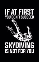 If At First You Don't Succeed Skydiving Is Not For You