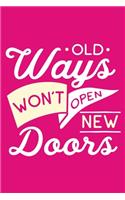Old Ways Won't Open New Doors