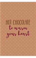Hot Chocolate To Warm Your Heart