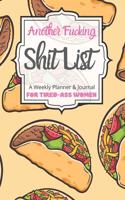 Another Fucking Shit List A Weekly Planner & Journal For Tired-Ass Women: 2020 Funny Swearing Gifts