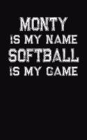 Monty Is My Name Softball Is My Game: Softball Themed College Ruled Compostion Notebook - Personalized Gift for Monty