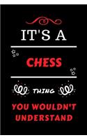 It's A Chess Thing You Wouldn't Understand: Perfect Chess Gag Gift - Blank Lined Notebook Journal - 100 Pages 6 x 9 Format - Office Humour and Banter - Girls Boys Night Out - Birthday- Hen Sta