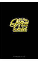 All That Glitters Is Not Gold: Gas & Mileage Log Book(18 Gas & Mileage Log Book)