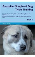 Anatolian Shepherd Dog Tricks Training Anatolian Shepherd Dog Tricks & Games Training Tracker & Workbook. Includes: Anatolian Shepherd Dog Multi-Level Tricks, Games & Agility. Part 1