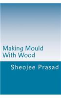 Making Mould With Wood