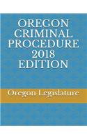 Oregon Criminal Procedure 2018 Edition