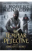 Templar Detective and the Sergeant's Secret: A Templar Detective Thriller Book #3(The Templar Detective Thrillers)
