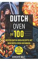 Dutch Oven: Die 100 Besten Dutch Oven Rezepte Mit Dem Dutch Oven Kochbuch (Gerichte Welt)