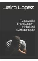 Pascadio The Super-Inhibited Sexaphobe