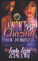I Won't Be Chasing You Forever
