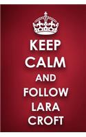 Keep Calm And Follow Lara Croft