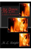 My Demon, My Love...: A Slave's Redemption