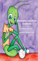 Christopher Cricket has Dyspraxia