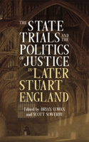 State Trials and the Politics of Justice in Later Stuart England