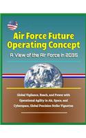 Air Force Future Operating Concept - A View of the Air Force in 2035: Global Vigilance, Reach, and Power with Operational Agility in Air, Space, and Cyberspace, Global Precision Strike Vignettes