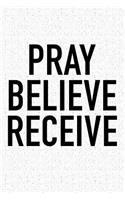 Pray Believe Receive