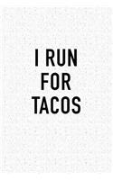 I Run for Tacos: A 6x9 Inch Matte Softcover Journal Notebook with 120 Blank Lined Pages and a Funny Cardio Training Cover Slogan