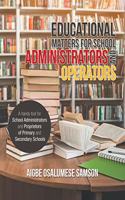 Educational Matters for School Administrators and Operators