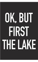 Ok, But First the Lake