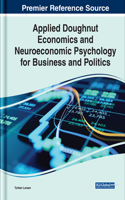 Applied Doughnut Economics and Neuroeconomic Psychology for Business and Politics