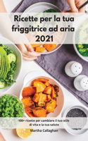 Ricette per la tua friggitrice ad aria 2021