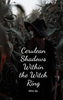 Cerulean Shadows Within the Witch Ring