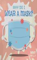 Why Do I Wear a Mask?