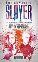The Complete Slayer: The Unofficial and Unauthorised Guide to Buffy the Vampire Slayer