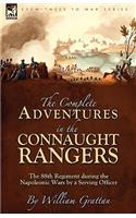 The Complete Adventures in the Connaught Rangers: the 88th Regiment during the Napoleonic Wars by a Serving Officer