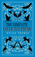 The Complete Poems: The most complete edition of Dylan Thomas’s poems available