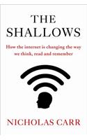 The Shallows: How the Internet is Changing the Way We Think, Read and Remember